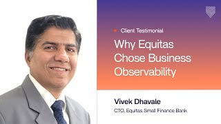 Why Equitas Chose Business Observability | Vivek Dhavale, CTO