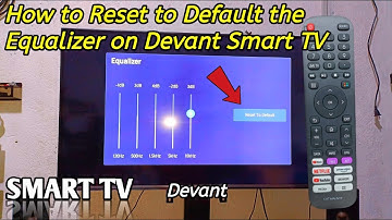 How to reset to default the equalizer on Devant Smart TV