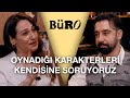 Derya Karadaş’ın Oynadığı Karakterleri Kendisine Soruyoruz #BüRo #3