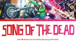 Zom 100: Bucket List of the Dead - Opening FULL 'Song Of The Dead' by KANA-BOON (Lyrics)