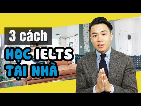 [IELTS 4 Skills] 3 Cách Tự Học IELTS Dễ Dàng Tại Nhà Cùng Thầy Tùng 9.0 IELTS