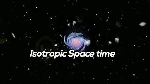 Isotropic Space time