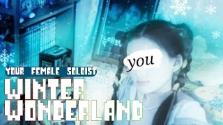 Your female soloist "Winter Wonderland" [Orig. As One]