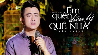 Em Quên Điệu Lý Quê Nhà (St: Lê Hồng Phúc) - Văn Hương | Nhạc Dân Ca Miền Tây Nghe Ngọt Lịm