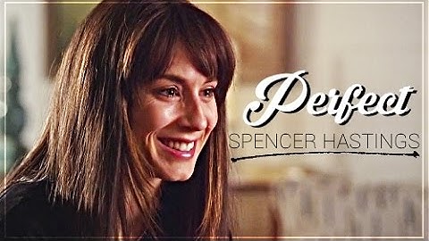 Spencer Hastings | Perfect