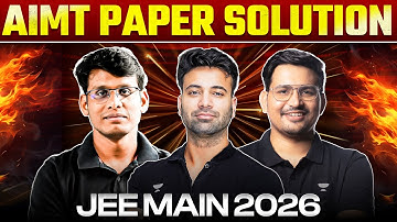 JEE Main 2026 : All India Mock Test (AIMT) Paper Solutions