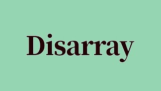 Disarray Pronunciation and Meaning