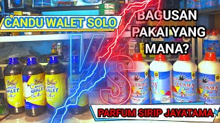 lebih bagus candu walet solo atau parfum sirip jayatama