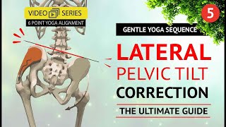Famous Yoga Hip Alignment | Part 5 | Fix you Lateral Pelvic Tilt | Yoga Anatomy Course Wealth