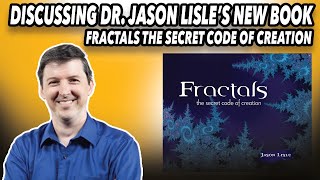 Discussing Dr. Jason Lisle's New Book Fractals The Secret Code of Creation EP 199