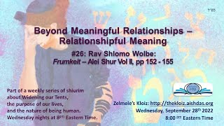 Relationshipful Meaning #26 - Rav Shlomo Wolbe on Frumkeit