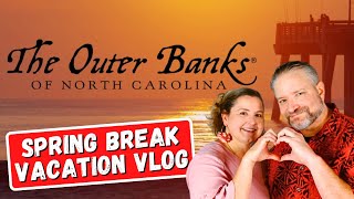 2024 Spring Break Vacation VLOG  Outer Banks North Carolina