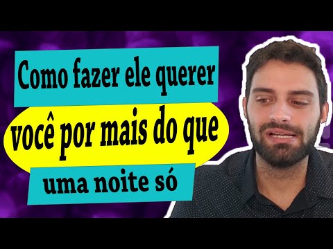 Vídeo: Como fazê-lo querer mais depois de uma noite