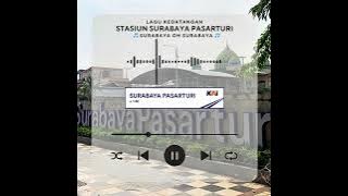 LAGU KEDATANGAN STASIUN SURABAYA PASARTURI || SURABAYA OH SURABAYA