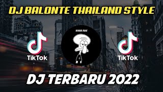 DJ BALONTE THAILAND STYLE DJ TERBARU 2022