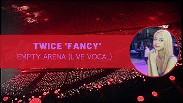 twice ‘fancy’ empty arena (live vocal)
