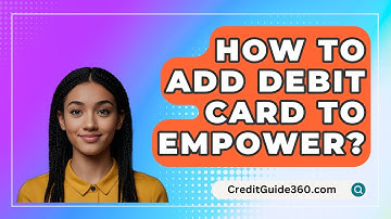 How To Add Debit Card To Empower? - CreditGuide360.com
