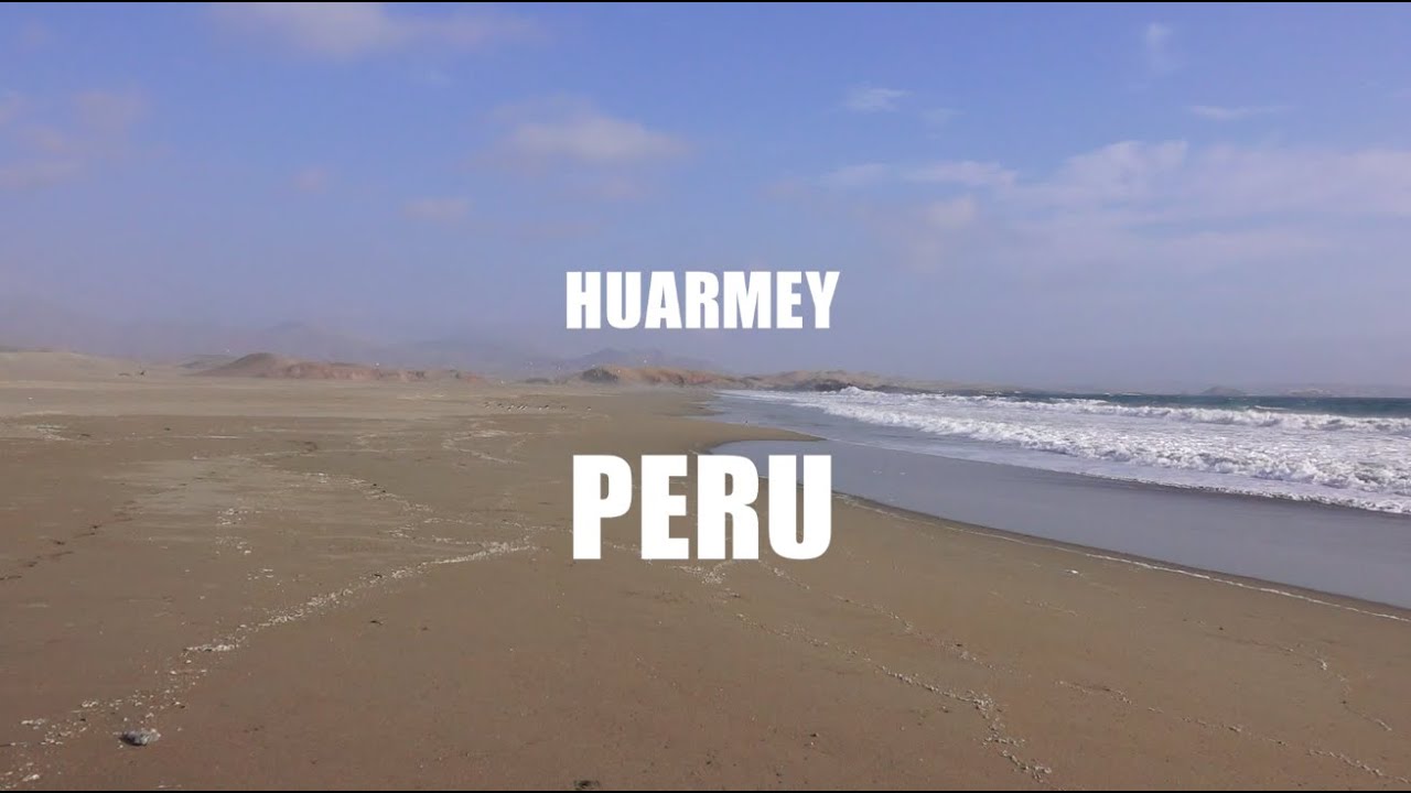 Huarmey - Peru | Aden Films