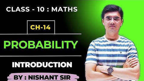 Class 10 Maths | Chapter 14 | Probability | Introduction & Formulas By Nishant Sir