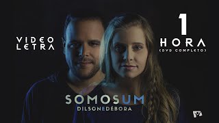 DVD Somos Um  | Dilson e Débora  | Vídeo Letra (COMPLETO)