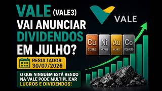 VALE (VALE3) Vai Anunciar Dividendos em Julho? O Que Ninguém Está Vendo na Empresa!