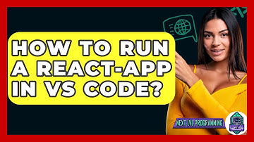 How To Run A React-App In VS Code? - Next LVL Programming