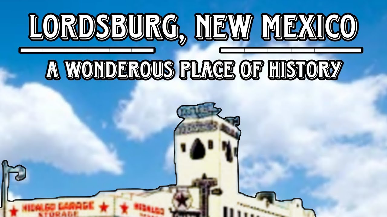 Lordsburg, New Mexico A Wonderous Place Of History YouTube