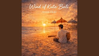 Wind Of Kuta Bali accoustic Version