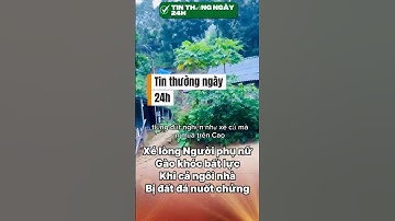 Xé lòng: Người phụ nữ gào khóc bất lực khi cả ngôi nhà bị đất đá nuốt chửng #tintuc