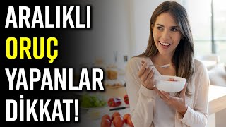 KİLO VERMEK İSTEYENLERE ARALIKLI ORUÇ UYARISI