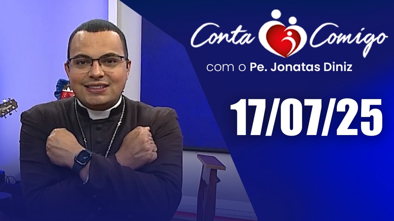 Conta Comigo com Padre Jonatas Diniz - 17/07/25