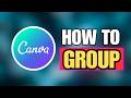 How To Group In Canva (FULL GUIDE)
