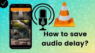 How to save audio delay on VLC?