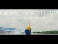 CRAWLICK  「BLUE」  MUSIC VIDEO