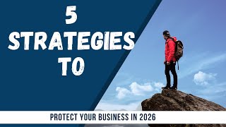 My 5 Strategies to Protect My Business in 2026