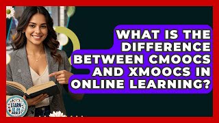 What Is The Difference Between Cmoocs And Xmoocs In Online Learning? - Learn As An Adult