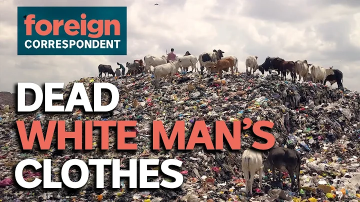 The environmental disaster fuelled by used clothes and fast fashion | Foreign Correspondent - DayDayNews