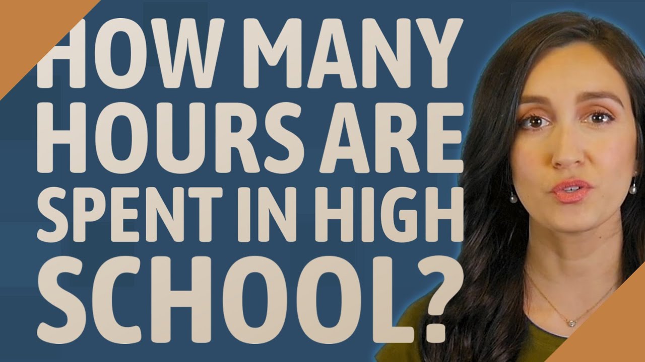 How Many Hours Are Spent In High School YouTube how-many-hours-are-spent-in-high-school-youtube