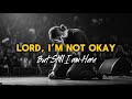 Lord I M Not Okay But I M Still Here Worship Song For Healing Prayer Holy Groove Lord I M Not Okay But I M Still Here Worship Song For Healing Prayer Holy Groove
