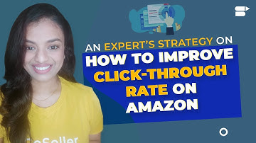 An Expert’s Strategy On How To Improve Click-Through Rate on Amazon