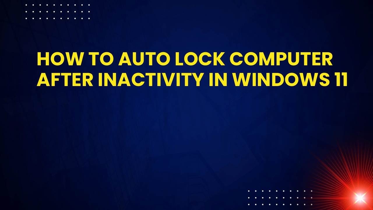 How to Auto Lock Computer After Inactivity in Windows 11 - YouTube