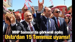 MHP Samsun'da görkemli açılış: Usta'dan 15 Temmuz uyarısı!