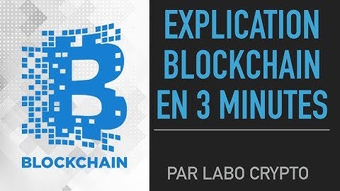 EXPLICATION : BLOCKCHAIN EN 3 MINUTES !!!