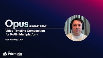 A Sneak Peek at Opus - Video Timeline Composition for Kotlin Multiplatform