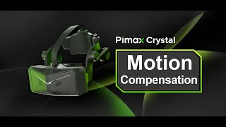 How to : Pimax Crystal and Motion Compensation with OpenXR