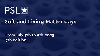 PSL Soft and Living Matter days - Paris, July 2025 screenshot 2
