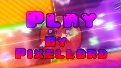 "Play" - Harder (By Pixellord) 100% - GDPS Editor 2.2 SubZero - Geometry Dash 2.2.