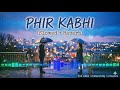 Phir Kabhi Slowed Reverb New Hindi Song Romantic Hindi Song New Song 2026 