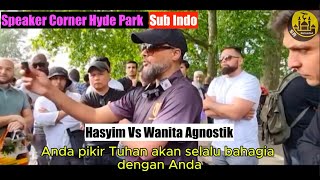 Hasyim vs Wanita Agnostik | Tuhan tidak akan menghukum Agnostik | Sub Indo #speakercorner #hydepark