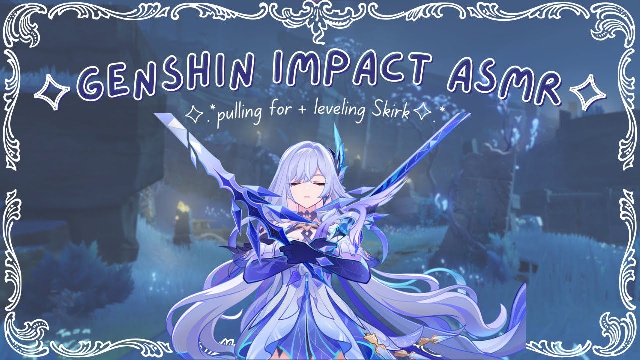 Genshin Impact ASMR | pulling for + leveling skirk ✧.* (close whispers & gum chewing)